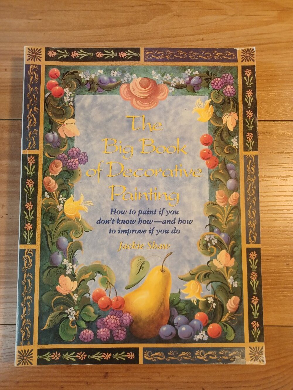The Big Book Of Decorative Panting: How To Paint If You Don't Know How